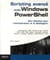 Scripting avancé avec windows powershell - une référence pour les administrateurs et développeurs
