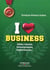 I love business - idées reçues, témoignages, expériences,...