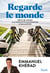 Regarde le monde : Récits de voyage à la rencontre des écrivains et des artistes