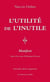 L'utilité de l'inutile : manifeste (2e édition)