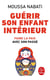 Guérir son enfant intérieur - faire la paix avec son passé
