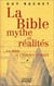 La Bible : mythe et réalités, tome 1 : L'Ancien Testament et l'Histoire ancienne d'Israël : des origines à Moïse