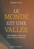 Le monde est une vallée : chroniques 2013 - 2023