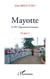 Mayotte le 101e département français - et après ?
