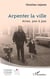 Arpenter la ville : Arras, pas à pas