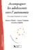 Accompagner l'adolescent vers l'autonomie - un enjeu humain et social