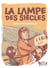 La lampe des siècles Tome 4 : toutes les pièces moins une