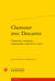 Cheminer avec Descartes - concevoir, raisonner, comprendre, admirer et sentir