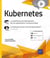 Kubernetes - La plateforme de déploiement de vos applications conteneurisées : Livre avec complément vidéo : le Minikube et les commandes kubectl