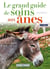 Le grand guide de soins aux ânes (2e édition)
