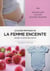 Le guide pratique de la femme enceinte