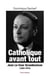 Catholique avant tout - Jean le Cour Grandmaison (1883-1974)
