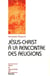 Jésus-Christ à la rencontre des religions