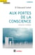 Aux portes de la conscience - entrevoir l'invisible