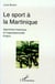 Le sport a la martinique - approches historiques et organisationnelles - enjeux