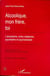 Alcoolique, mon frère, toi - l'alcoolisme entre médecine, psychiatrie et psychanalyse