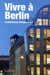 Vivre à berlin - architectures d'aujourd'hui