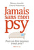 Jamais sans mon psy - peut-on être heureux à tout prix ?