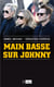 Main basse sur Johnny