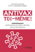 Antivax toi-même ! Retrouvons un esprit critique sur la vaccination