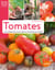 Tomates - les variétés qui ont du goût et comment les cultiver