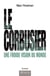Le Corbusier - une froide vision du monde
