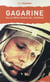 Gagarine Ou Le Reve Russe De L'Espace