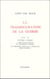 La transfiguration de la guerre