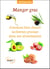Manger gras : comment bien choisir les bonnes graisses dans son alimentation