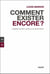 Comment exister encore ?