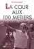 La cour aux cent métiers
