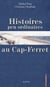 Histoires peu ordinaires au cap-ferret