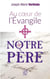 Au coeur de l'Evangile : Le notre père