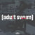 Adult Swum - édition limitée spéciale numérotée