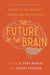 The future of the brain : Essays by the world's leading neuroscientists