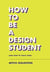 How to be a design student (and how to teach them)