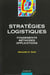 Strategies logistiques - fondements methodes applications - 2e edition