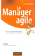 Le manager agile - vers un nouveau management pour affronter la turbulence