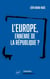 L'Europe, ennemie de la République ?