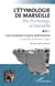 L'étymologie de Marseille / The Etymology of Marseille : Une probable origine phénicienne / A possible ph?nician origin