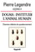 Leçons X. Dogma. Instituer l'animal humain