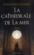 La cathédrale de la mer