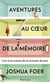 Aventures au coeur de la mémoire - l'art et la science de se souvenir de tout