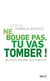 Ne bouge pas, tu vas tomber !
