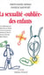 La sexualite oubliee des enfants