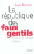 La République des faux gentils - pourquoi elle affaiblit la France