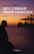 Moi, Osmane pirate somalien