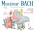 Monsieur Bach