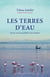 Les terres d'eau : Douze services qu'elles nous rendent