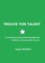 Trouve ton talent : Ou comment avancer professionnellement. Quelques mots pour guider tes pas.